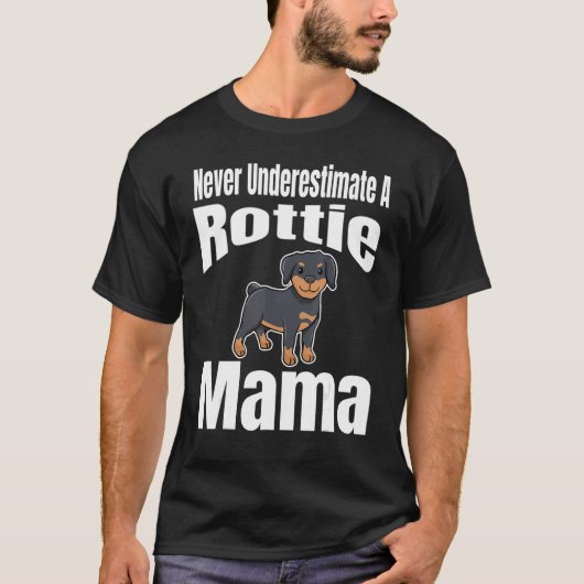 Never Underestimate A Rottie Mama Dog Lover Owner  T-shirt (Voorkant)