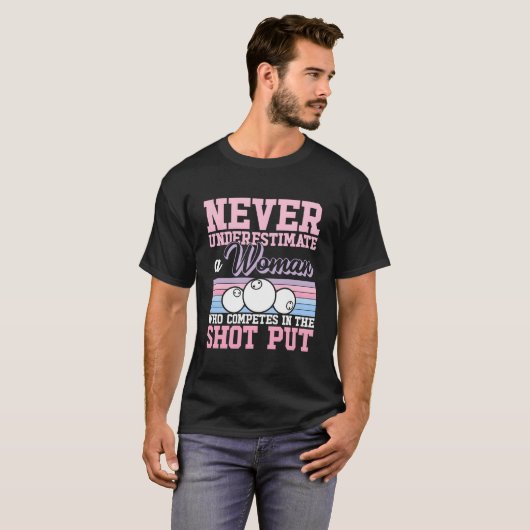 Never Underestimate A Shot Putting Shot Put Throwe T-shirt (Voorkant volledig)