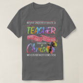 Never Underestimate A Teacher Who Does All Things T-shirt (Design voorkant)