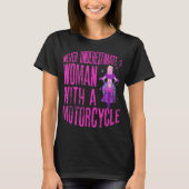 Never Underestimate A Woman With A Motorcycle A Fu T-shirt (Voorkant)