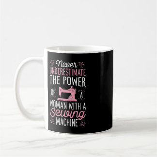 Never Underestimate A Woman With A Sewing Machine  Koffiemok