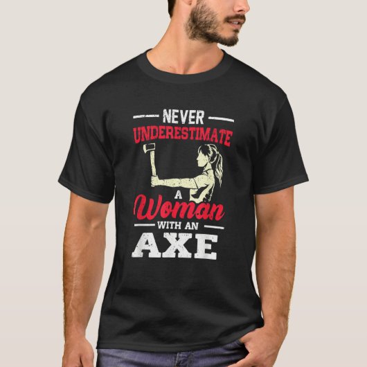 Never Underestimate A Woman With An Axe Target Thr T-shirt (Voorkant)