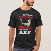 Never Underestimate A Woman With An Axe Target Thr T-shirt (Voorkant)