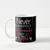 Never Underestimate A Women New Knee Broken Knee S Koffiemok (Links)