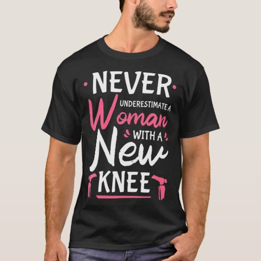 Never Underestimate A Women New Knee Replacement S T-shirt (Voorkant)