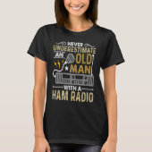 Never Underestimate An Old Amateur Radio Operator T-shirt (Voorkant)
