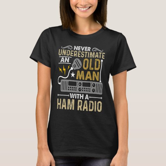 Never Underestimate An Old Amateur Radio Operator T-shirt (Voorkant)