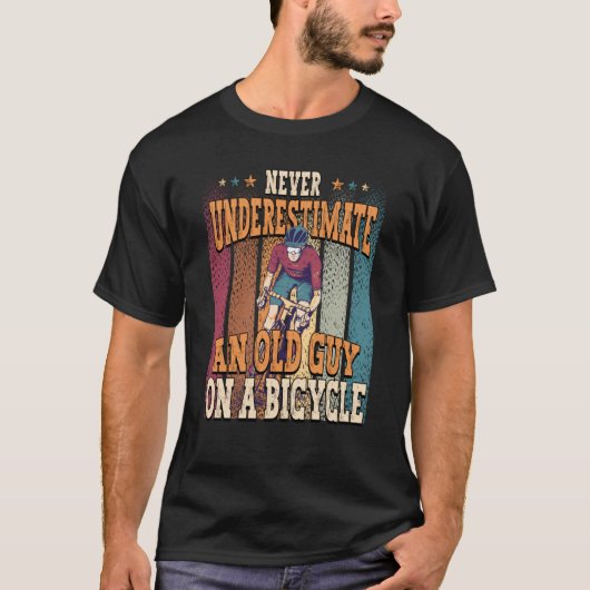 Never Underestimate An Old Guy On A Bicycle Cyclin T-shirt (Voorkant)