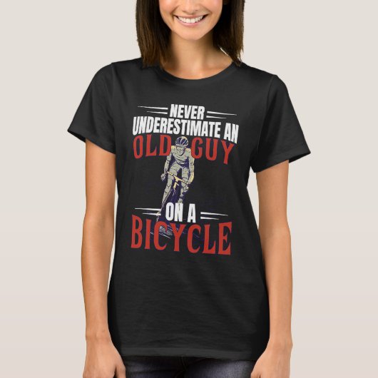 Never Underestimate An Old Guy On A Bicycle Cyclin T-shirt (Voorkant)