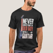 Never Underestimate An Old Guy With A Guitar T-shirt (Voorkant)