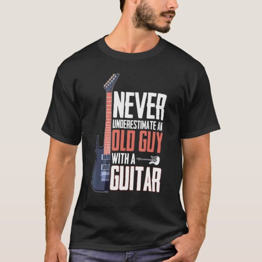Never Underestimate An Old Guy With A Guitar T-shirt (Voorkant)