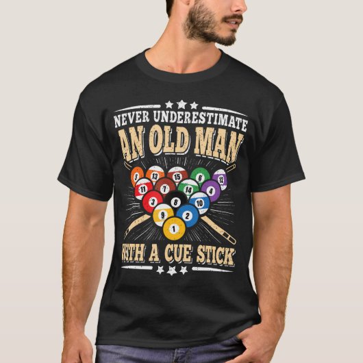 Never Underestimate An Old Man Cue Stick Pool Bill T-shirt (Voorkant)