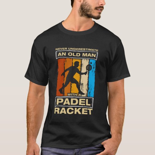Never Underestimate an Old Man Funny Padel Ball Pl T-shirt (Voorkant)