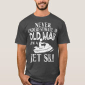 Never Underestimate An Old Man On A Jet Ski Gift T-shirt (Voorkant)
