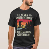 Never Underestimate An Old Man On A Mountain Bike T-shirt (Voorkant)