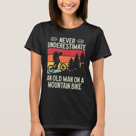 Never Underestimate An Old Man On A Mountain Bike  T-shirt (Voorkant)