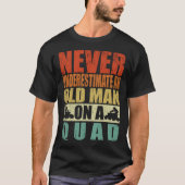 Never Underestimate An Old Man On A Quad Father's  T-shirt (Voorkant)