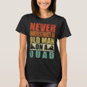 Never Underestimate An Old Man On A Quad Father's  T-shirt (Voorkant)