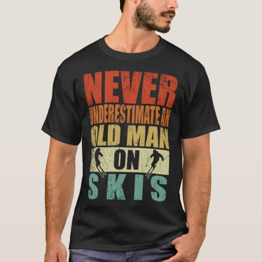 Never Underestimate An Old Man On Skis Father's Da T-shirt (Voorkant)