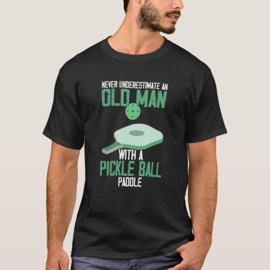 Never Underestimate an Old Man Pickle Ball Paddle T-shirt (Voorkant)