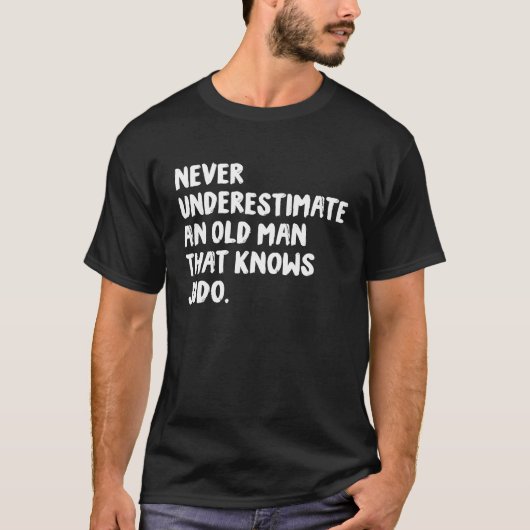 Never Underestimate An Old Man That Knows Judo T-shirt (Voorkant)