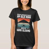 Never Underestimate An Old Man Who Go Hang Gliding T-shirt (Voorkant)