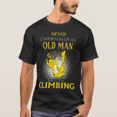 Never Underestimate an Old Man Who Loves Climbing T-shirt (Voorkant)