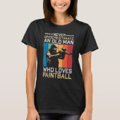 Never Underestimate An Old Man Who Loves Paintball T-shirt (Voorkant)