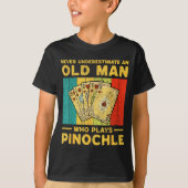 Never Underestimate An Old Man Who Plays Nochle No T-shirt (Voorkant)