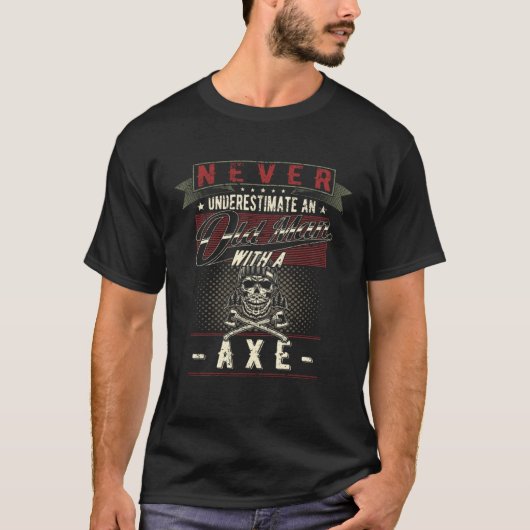 Never Underestimate An Old Man With A Axe Father's T-shirt (Voorkant)