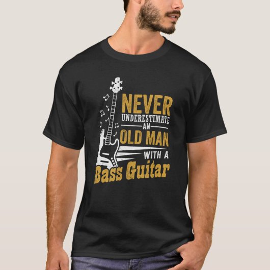 Never Underestimate An Old Man With A Bass Guitar T-shirt (Voorkant)