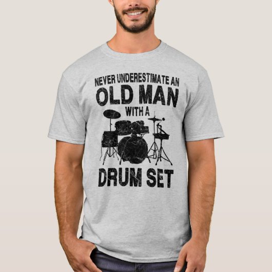Never Underestimate An Old Man With A Drum Set T-shirt (Voorkant)