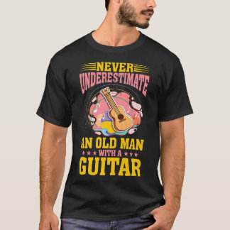 Never underestimate an old man with a Guitar Funny T-shirt