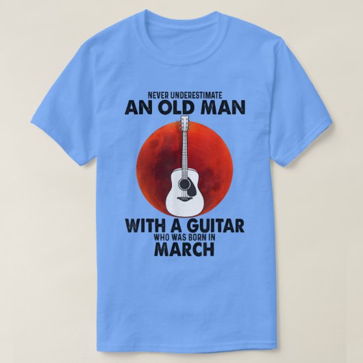 Never Underestimate An Old Man With A Guitar March T-shirt (Design voorkant)