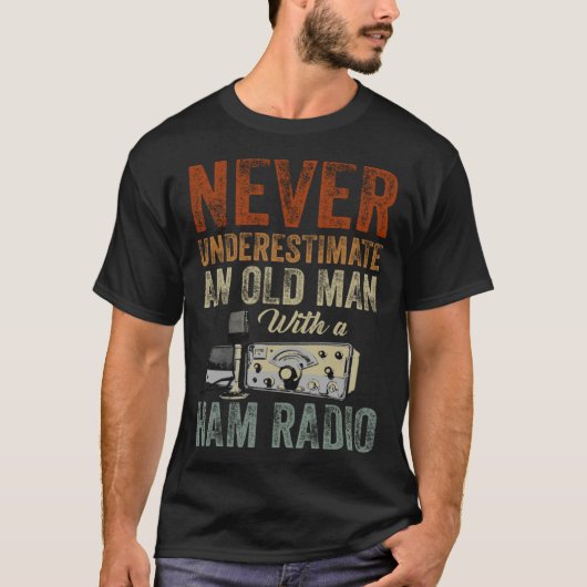 Never Underestimate An Old Man With A Ham Radio  1 T-shirt (Voorkant)