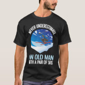 Never Underestimate An Old Man With A Pair Of Skis T-shirt (Voorkant)