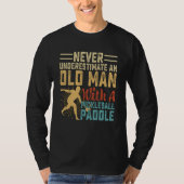 Never Underestimate An Old Man With A Pickleball P T-shirt (Voorkant)