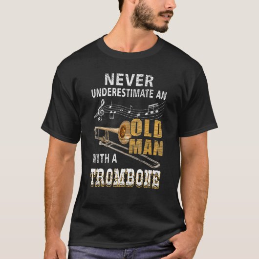 Never Underestimate An Old Man With A Trombone Pla T-shirt (Voorkant)