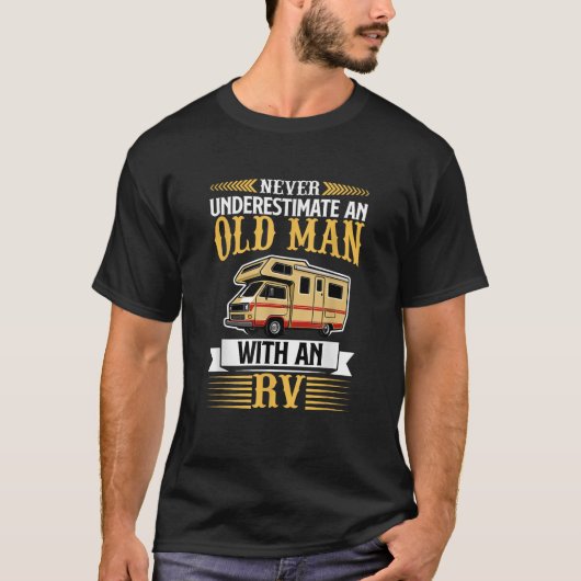 Never Underestimate An Old Man With An RV Funny Ca T-shirt (Voorkant)