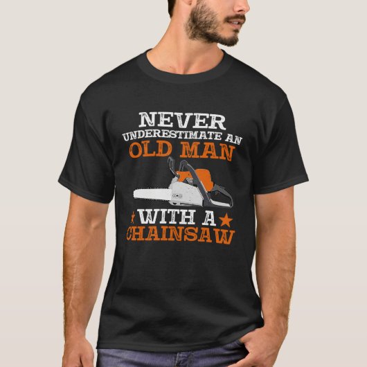 Never Underestimate An Old Man With Chainsaw Lumbe T-shirt (Voorkant)