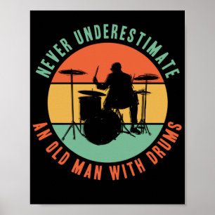 Never Underestimate An Old Man With Drums Drummer Poster