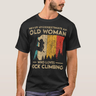 Never Underestimate An Old Woman Rock Climbing Bou T-shirt