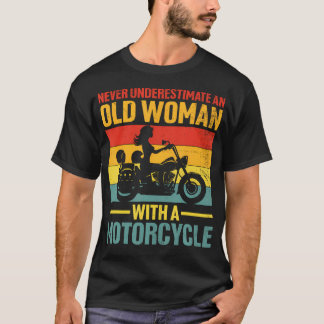 Never Underestimate An Old Woman With A Motorcycle T-shirt