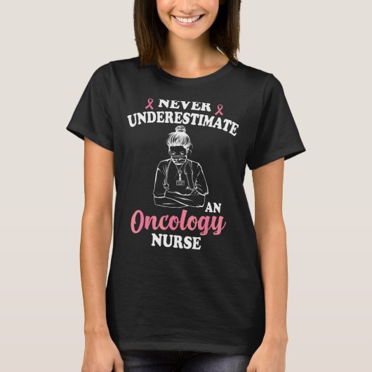 Never Underestimate An Oncology Nurse Nursing T-shirt (Voorkant)