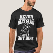 Never Underestimate And Old Man With A Dirt Bike E T-shirt (Voorkant)