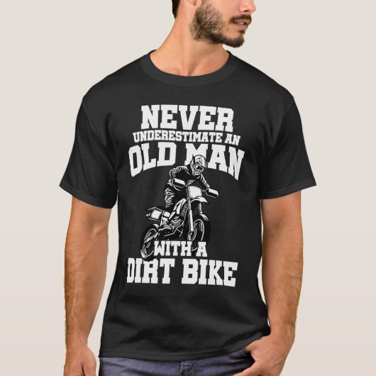Never Underestimate And Old Man With A Dirt Bike E T-shirt (Voorkant)