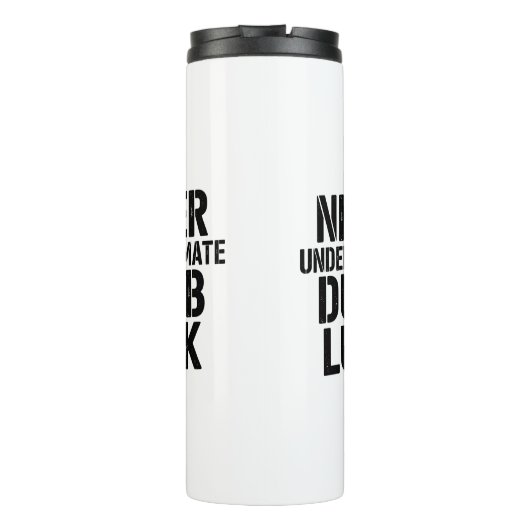 "Never Underestimate Dumb Luck" Saying Thermosbeker (Achterkant)