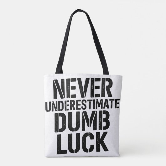 "Never Underestimate Dumb Luck" Saying Tote Bag (Achterkant)