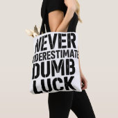 "Never Underestimate Dumb Luck" Saying Tote Bag (Dichtbij)