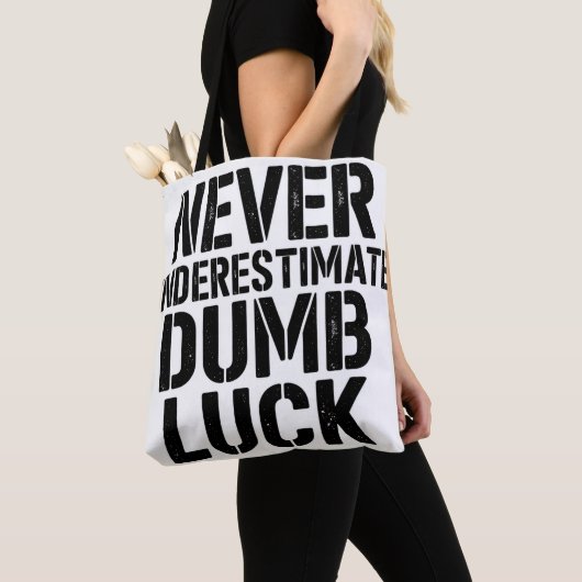 "Never Underestimate Dumb Luck" Saying Tote Bag (Dichtbij)